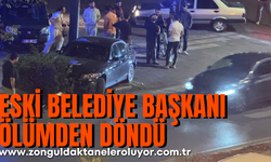 Eski belediye başkanı ölümden döndü
