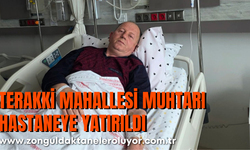 Terakki Mahallesi Muhtarı Hastaneye Yatırıldı