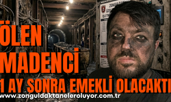 Ölen madenci 1 ay sonra emekli olacaktı
