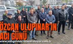 Belediye Başkan Özcan Ulupınar'ın acı günü