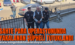 Sahte para operasyonunda yakalanan şüpheli tutuklandı