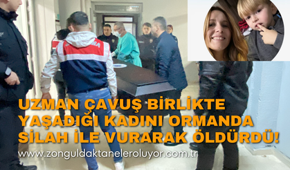Uzman çavuş birlikte yaşadığı kadını ormanda silah ile vurarak öldürdü!