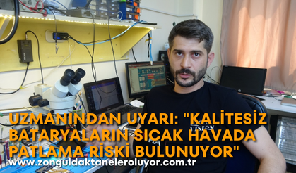 Uzmanından uyarı: "Kalitesiz bataryaların sıcak havada patlama riski bulunuyor"
