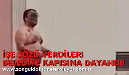 İş sözü alan şahıs yarı çıplak ve kesici aletle belediye binasına dayandı