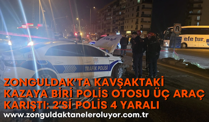 Zonguldak’ta kavşaktaki kazaya biri polis otosu üç araç karıştı: 2’si polis 4 yaralı