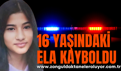 Zonguldak’ta 16 yaşındaki Ela kayboldu