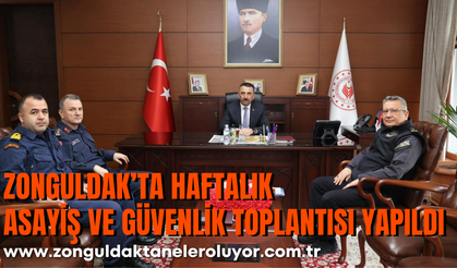 Zonguldak’ta Haftalık Asayiş ve Güvenlik Toplantısı Yapıldı