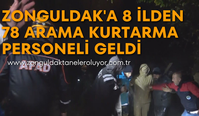 Zonguldak’a 8 ilden 78 arama kurtarma personeli geldi
