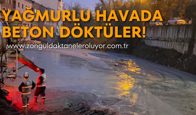Yağmurlu havada beton döktüler!