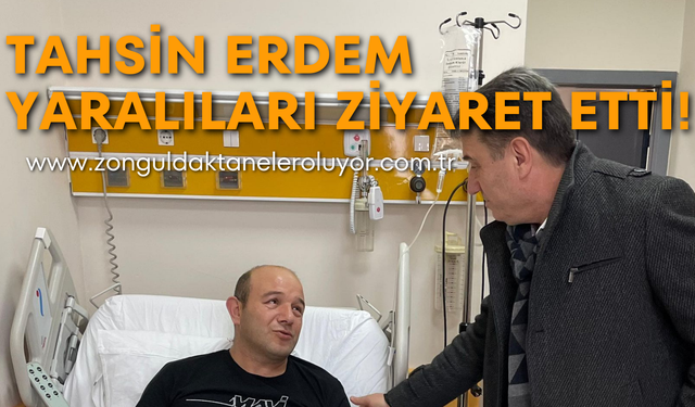 Tahsin erdem yaralıları ziyaret etti
