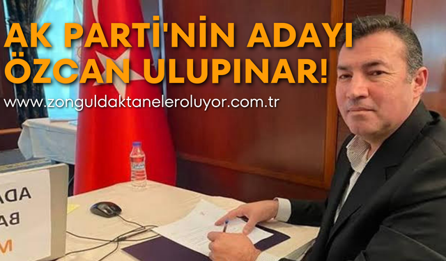 Ak Parti'nin adayı Özcan ULUPINAR!