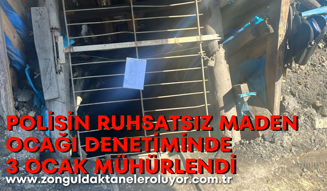 Polisin ruhsatsız maden ocağı denetiminde 3 ocak mühürlendi