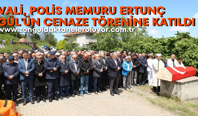 Vali Hacıbektaşoğlu, polis memuru Ertunç Gül’ün cenaze törenine katıldı