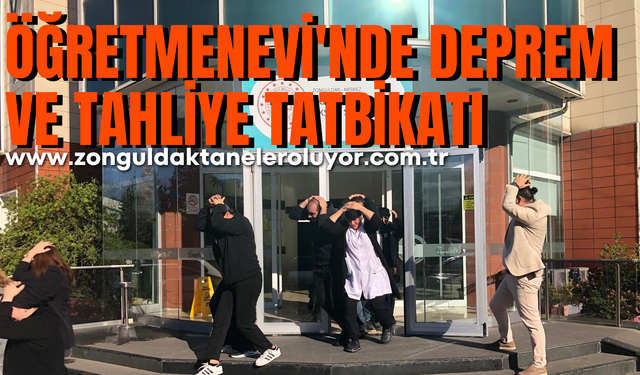 Zonguldak Öğretmenevi’nde deprem ve tahliye tatbikatı