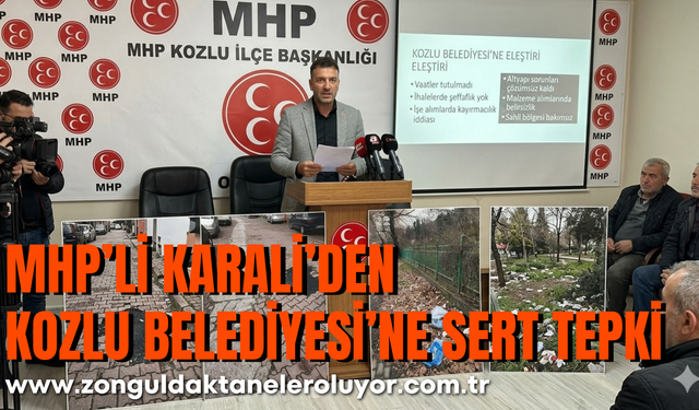 MHP’li Karali’den Kozlu Belediyesi’ne Sert Tepki