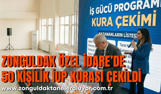Zonguldak Özel İdare’de 50 Kişilik İUP Kurası Çekildi