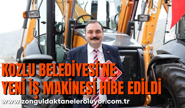 Kozlu Belediyesi’ne Yeni İş Makinesi Hibe Edildi