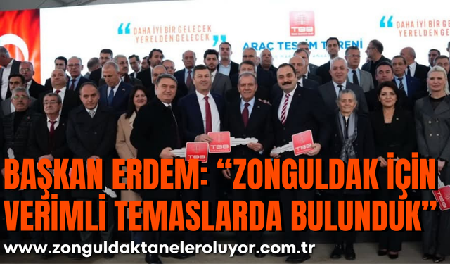 Başkan Erdem: “Zonguldak için verimli temaslarda bulunduk”