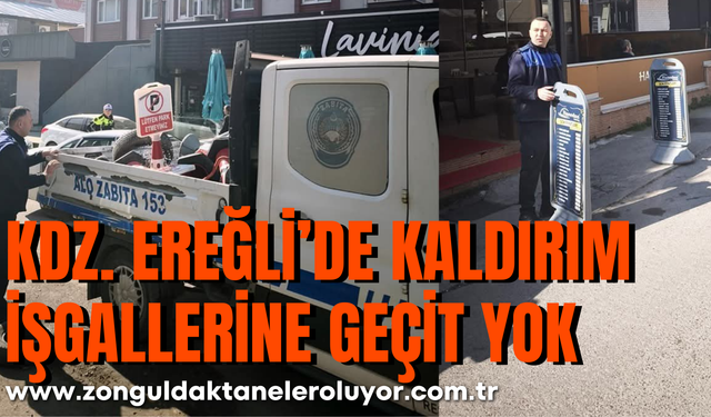 KDZ. EREĞLİ’DE KALDIRIM İŞGALLERİNE GEÇİT YOK