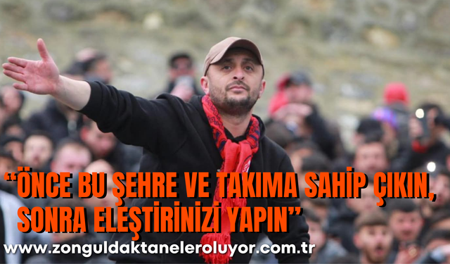 “ÖNCE BU ŞEHRE, BU TAKIMA SAHİP ÇIKIN. SONRA ELEŞTİRİNİZİ YAPIN”