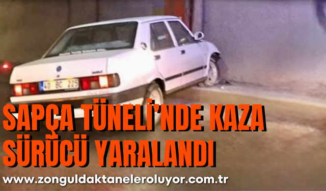 Sapça Tüneli’nde Kaza! Sürücü Yaralandı!