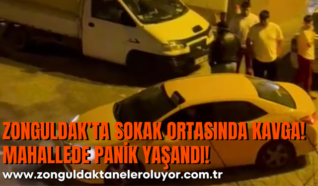 Zonguldak’ta Sokak Ortasında Kavga! Mahallede Panik Yaşandı!