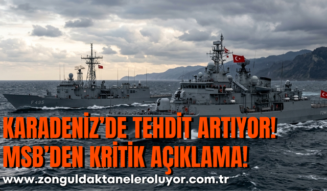 Karadeniz’de Tehdit Artıyor: MSB’den Kritik Açıklama!