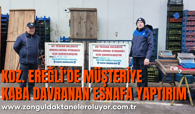 Kdz. Ereğli’de Müşteriye Kaba Davranan Esnafa Yaptırım