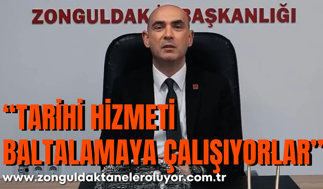 “Tarihi hizmeti baltalamaya çalışıyorlar”