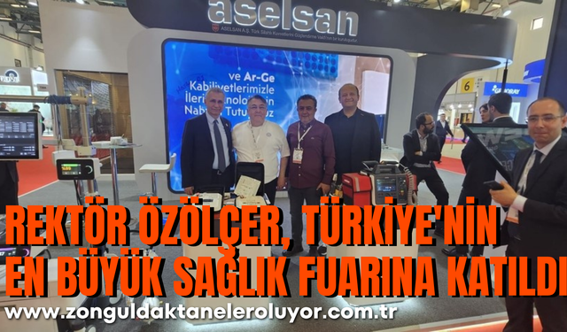 Rektör Özölçer, Türkiye'nin en büyük sağlık fuarına katıldı