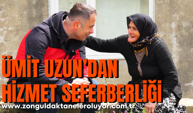 Ümit Uzun’dan hizmet seferberliği
