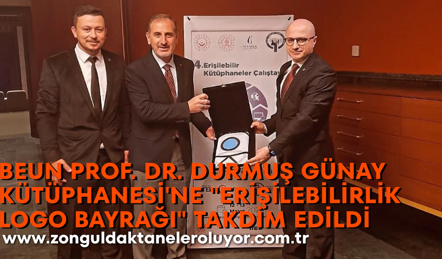BEUN Prof. Dr. Durmuş Günay Kütüphanesi’ne "Erişilebilirlik Logo Bayrağı" takdim edildi