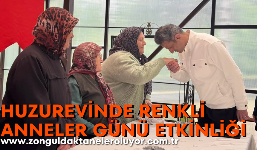 Huzurevinde renkli Anneler Günü etkinliği
