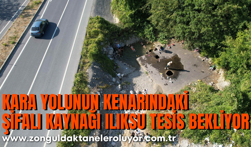 Kara yolunun kenarındaki şifalı kaynağı Ilıksu tesis bekliyor