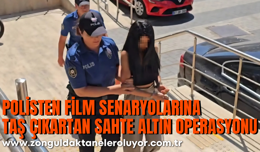 Polisten film senaryolarına taş çıkartan sahte altın operasyonu