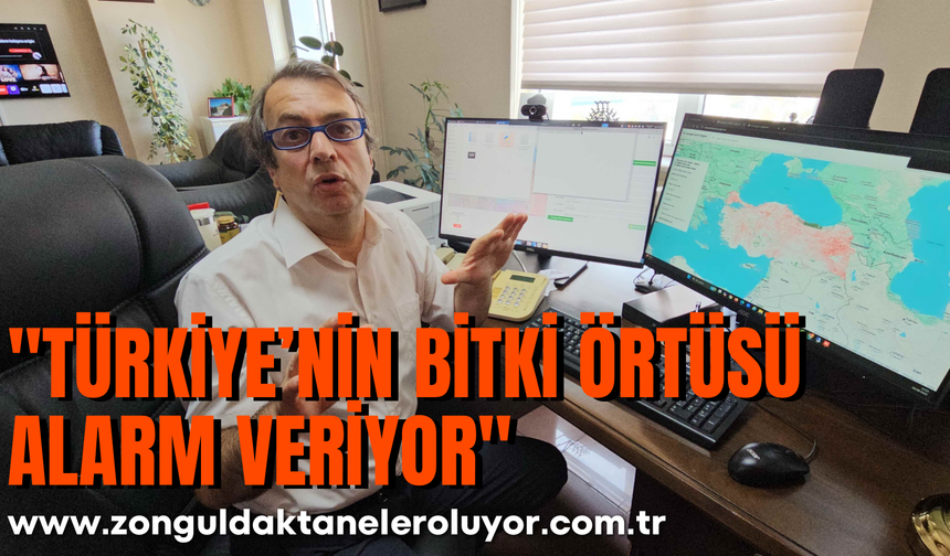 Kutoğlu’ndan endişelendiren açıklama: "Türkiye’nin bitki örtüsü alarm veriyor"