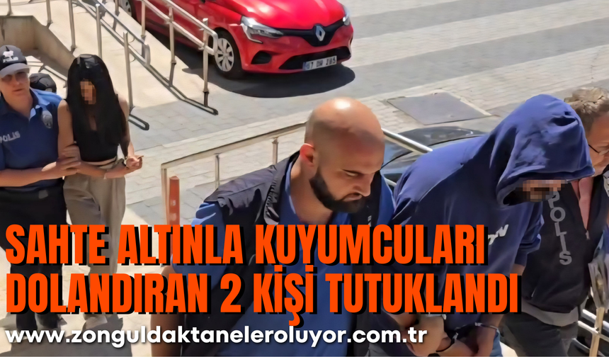 Zonguldak’ta sahte altınla kuyumcuları dolandıran 2 kişi tutuklandı