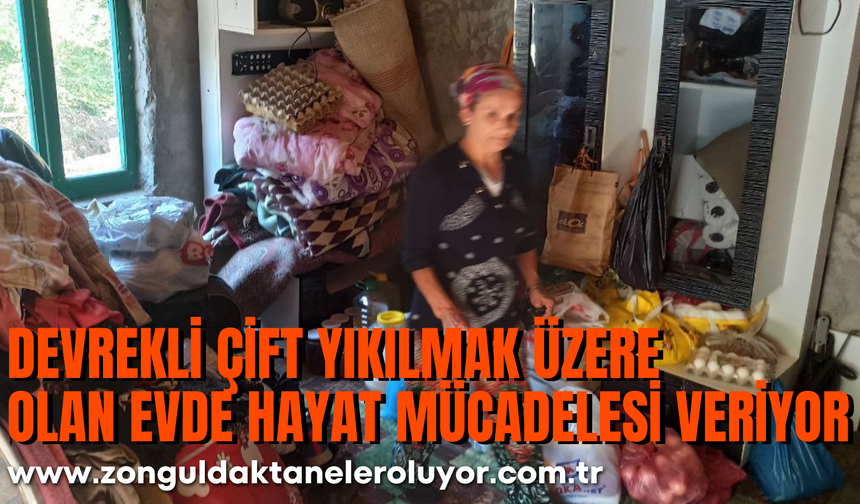 Devrekli çift yıkılmak üzere olan evde hayat mücadelesi veriyor