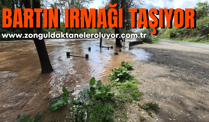 Bartın Irmağı taşmaya başladı
