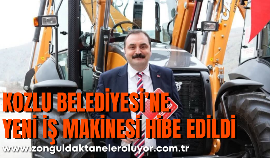 Kozlu Belediyesi’ne Yeni İş Makinesi Hibe Edildi