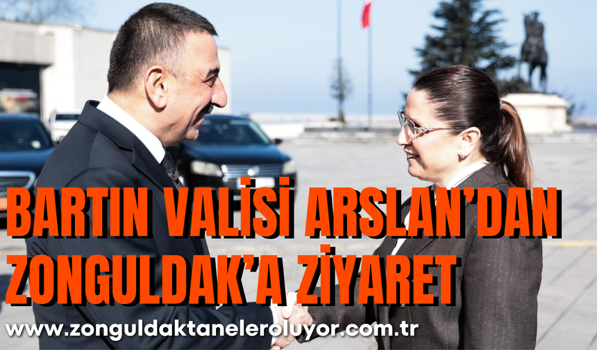 Bartın Valisi Arslan’dan Zonguldak’a Ziyaret