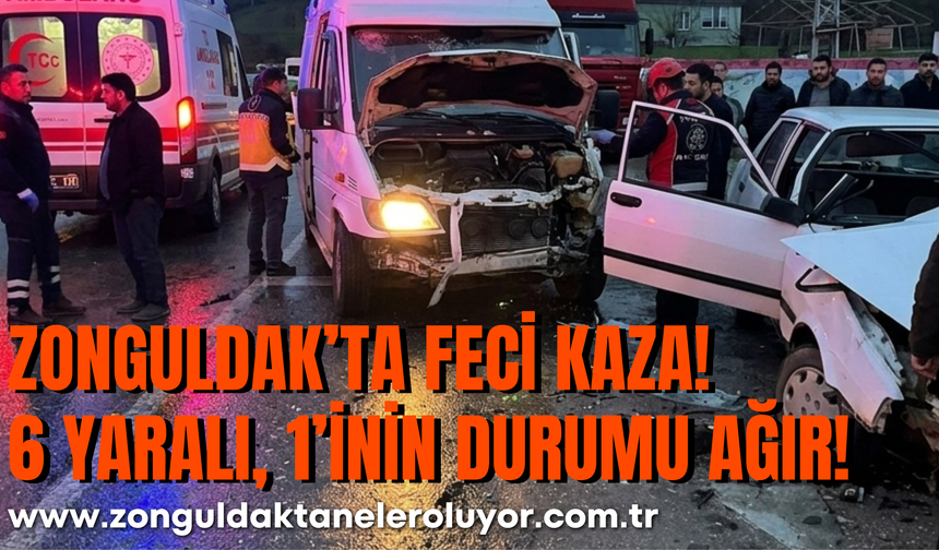 ZONGULDAK’TA FECİ KAZA: 6 YARALI, 1’İNİN DURUMU AĞIR