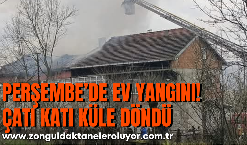 Perşembe’de Ev Yangını! Çatı Katı Küle Döndü!