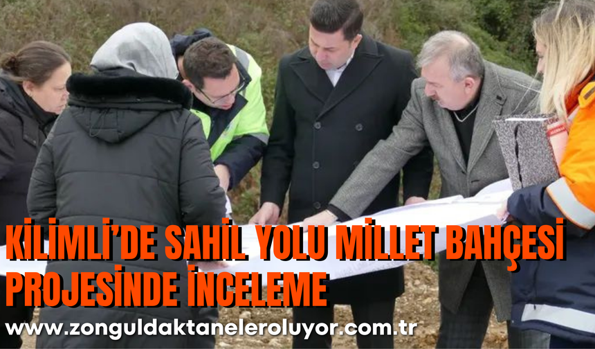Kilimli’de Sahil Yolu Millet Bahçesi Projesinde İnceleme