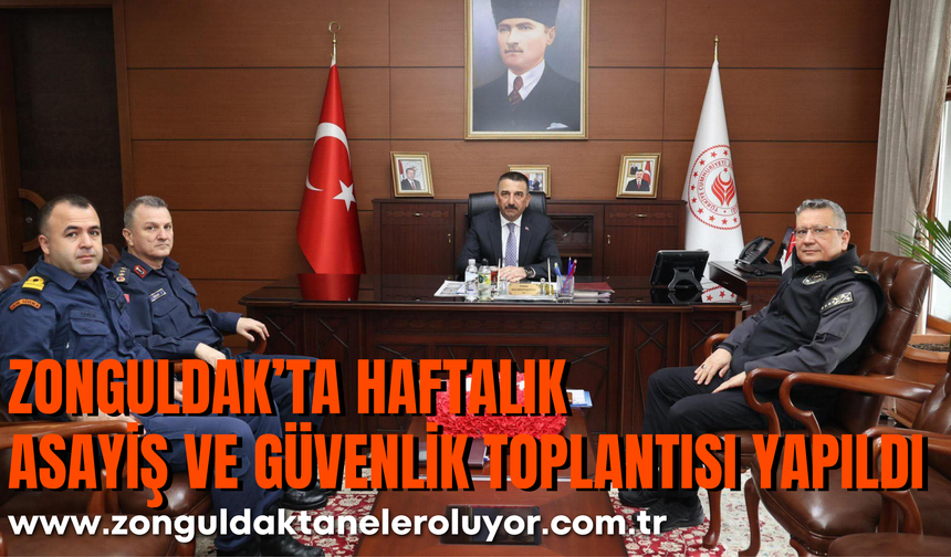 Zonguldak’ta Haftalık Asayiş ve Güvenlik Toplantısı Yapıldı