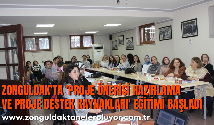 Zonguldak'ta 'Proje Önerisi Hazırlama ve Proje Destek Kaynakları' eğitimi başladı