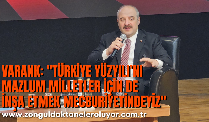 Varank: "Türkiye Yüzyılı’nı mazlum milletler için de inşa etmek mecburiyetindeyiz"
