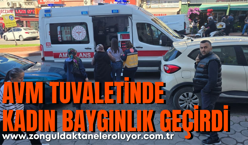 AVM tuvaletinde kadın baygınlık geçirdi
